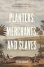 Planters, Merchants, and Slaves