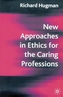 New Approaches in Ethics for the Caring Professions