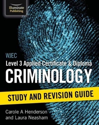 WJEC Level 3 Applied Certificate and Diploma Criminology: Study and Revision Guide