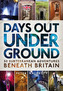 Days Out Underground