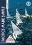 Tactics Made Simple - Sailboat racing tactics explained simply