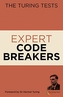 The Turing Tests Expert Codebreakers
