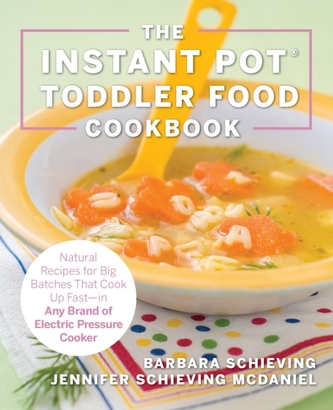 The Instant Pot Toddler Food Cookbook