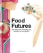 Food Futures, How design and technology can shape our food system