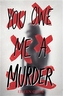 You Owe Me a Murder