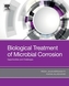 Biological Treatment of Microbial Corrosion