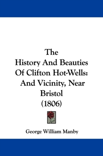 The History And Beauties Of Clifton Hot-Wells