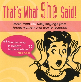 That's What She Said!
