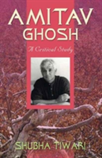 Amitav Ghosh a Critical Study