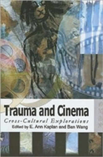Trauma and Cinema - Cross-Cultural Explorations