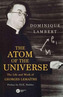 The Atom of the Universe: The Life and Work of Georges Lemaitre