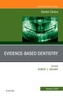 Evidence Based Dentistry, An Issue of Dental Clinics of North America