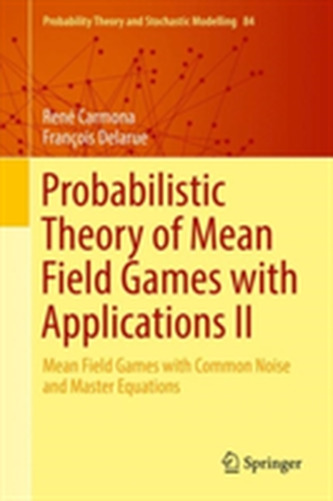 Probabilistic Theory of Mean Field Games with Applications II