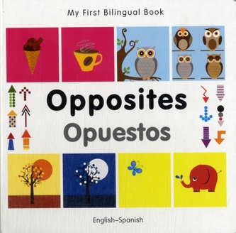 My First Bilingual Book - Opposites: English-spanish
