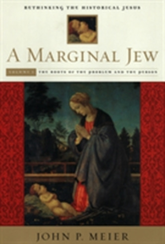 A Marginal Jew: Rethinking the Historical Jesus, Volume I