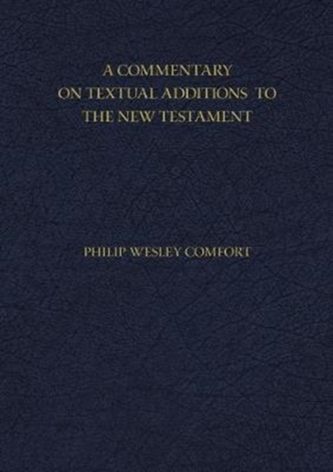 A Commentary on Textual Additions to the New Testament