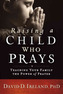 Raising a Child Who Prays