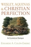 Wesley, Aquinas, and Christian Perfection