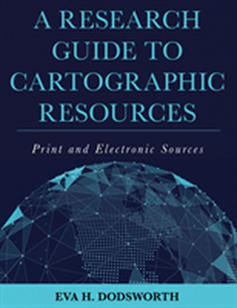 A Research Guide to Cartographic Resources
