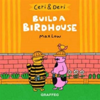 Ceri & Deri: Build A Birdhouse