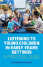 Listening to Young Children in Early Years Settings