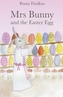 Mrs Bunny and the Easter Egg