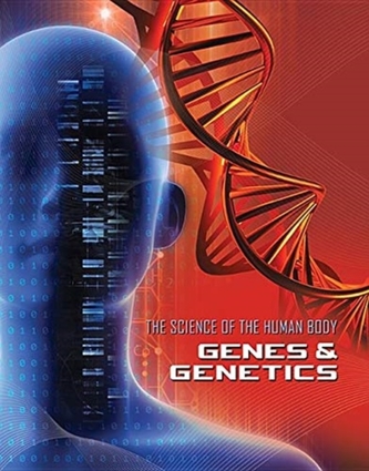 The Science of the Human Body: Genes and Genetics