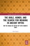 The Bible, Homer, and the Search for Meaning in Ancient Myths