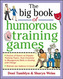 The Big Book of Humorous Training Games