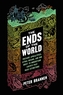 ENDS OF THE WORLD THE