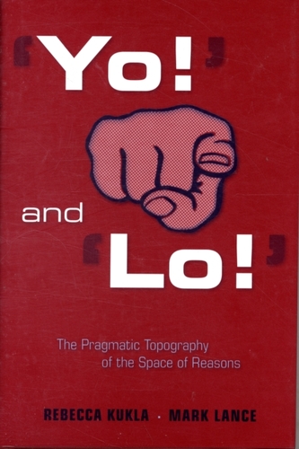 `Yo!' and `Lo!': The Pragmatic Topography of the Space of Reasons