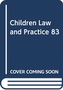 CHILDREN LAW AND PRACTICE 83