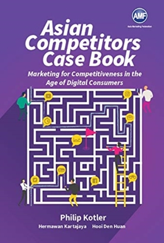 Asian Competitors: Marketing For Competitiveness In The Age Of Digital Consumers