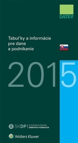 Tabuľky a informácie pre dane a podnikanie 2015 Tabuľky a informácie pre dane a podnikanie 2015
