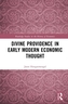 Divine Providence in Early Modern Economic Thought