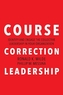 Course Correction Leadership