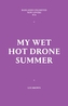 My Wet Hot Drone Summer