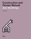 Zoo Buildings. Construction and Design Manual