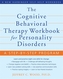 The Cognitive Behavioral Therapy Workbook for Personality Disorders