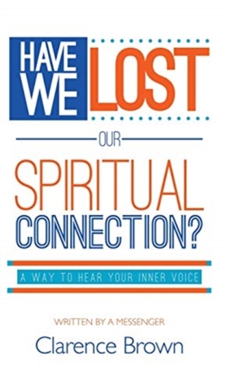 HAVE WE LOST OUR SPIRITUAL CONNECTION