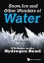 Snow, Ice And Other Wonders Of Water: A Tribute To The Hydrogen Bond