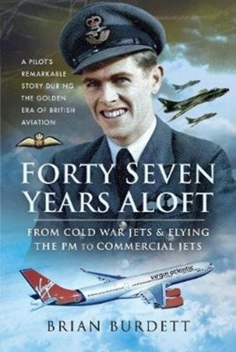 Forty-Seven Years Aloft: From Cold War Fighters and Flying the PM to Commercial Jets