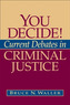 You Decide! Current Debates in Criminal Justice