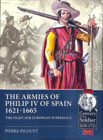 The Armies of Philip Iv of Spain 1621 - 1665