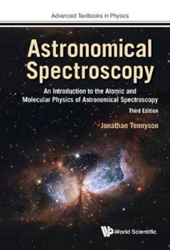 Astronomical Spectroscopy: An Introduction To The Atomic And Molecular Physics Of Astronomical Spectroscopy (Third Editi