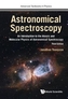 Astronomical Spectroscopy: An Introduction To The Atomic And Molecular Physics Of Astronomical Spectroscopy (Third Editi