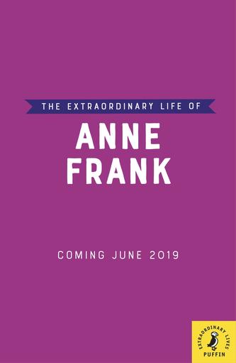 The Extraordinary Life of Anne Frank
