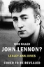 Who Killed John Lennon?