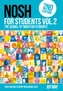NOSH NOSH for Students Volume 2