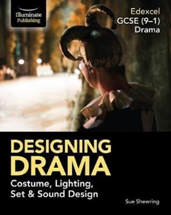 Edexcel GCSE (9-1) Drama: Designing Drama Costume, Lighting, Set & Sound Design